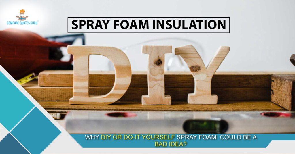 Why DIY or Do-It-Yourself Spray Foam could be A Bad Idea