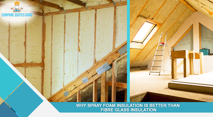 Why Spray Foam Insulation is better than Fibre Glass Insulation